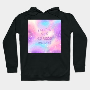 You're out of this world Hoodie